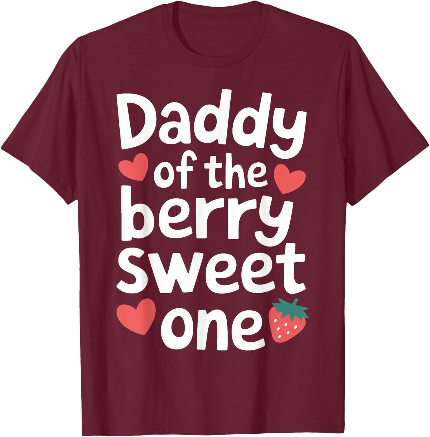Daddy of the Berry Sweet One Cute Strawberry Dad T-Shirt - T-Shirt | Maroon