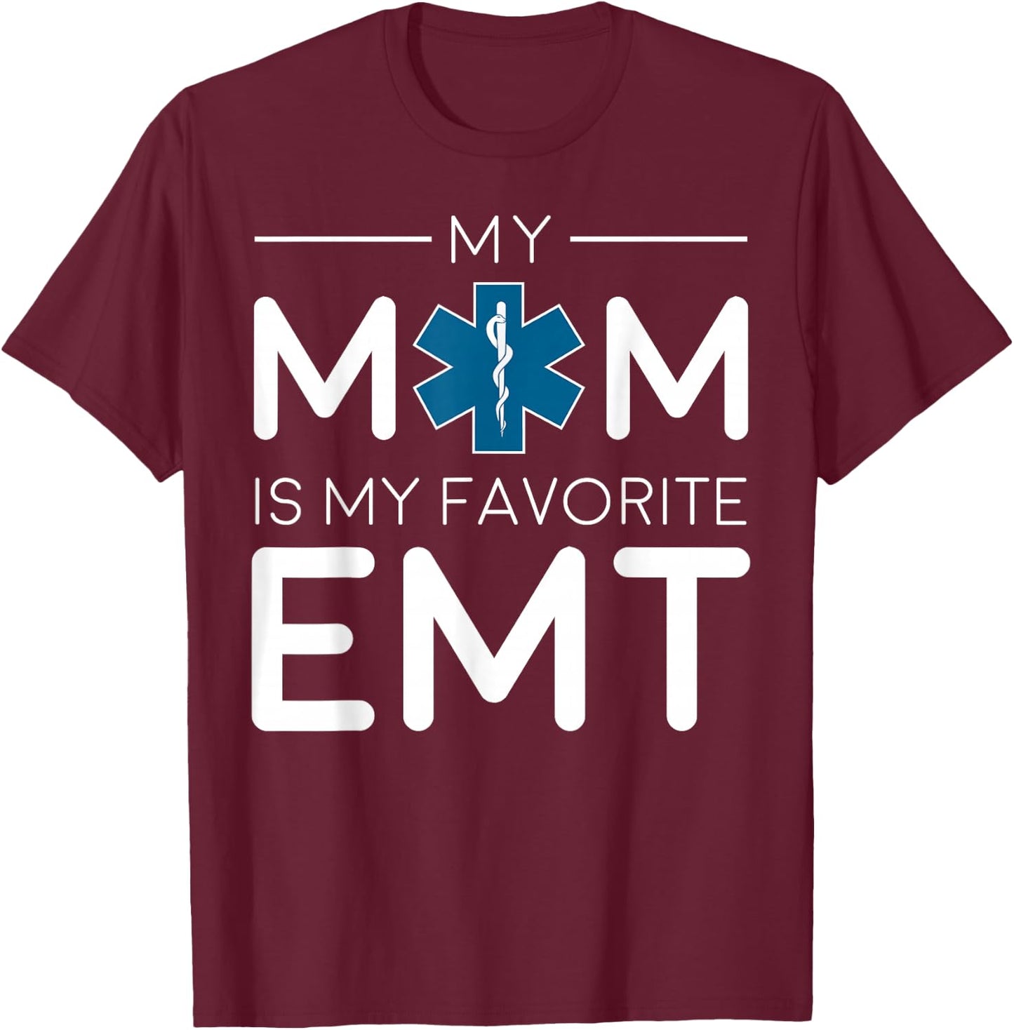 Mom is My Favorite EMT - Paramedic Technician T-Shirt - T-Shirt | Maroon