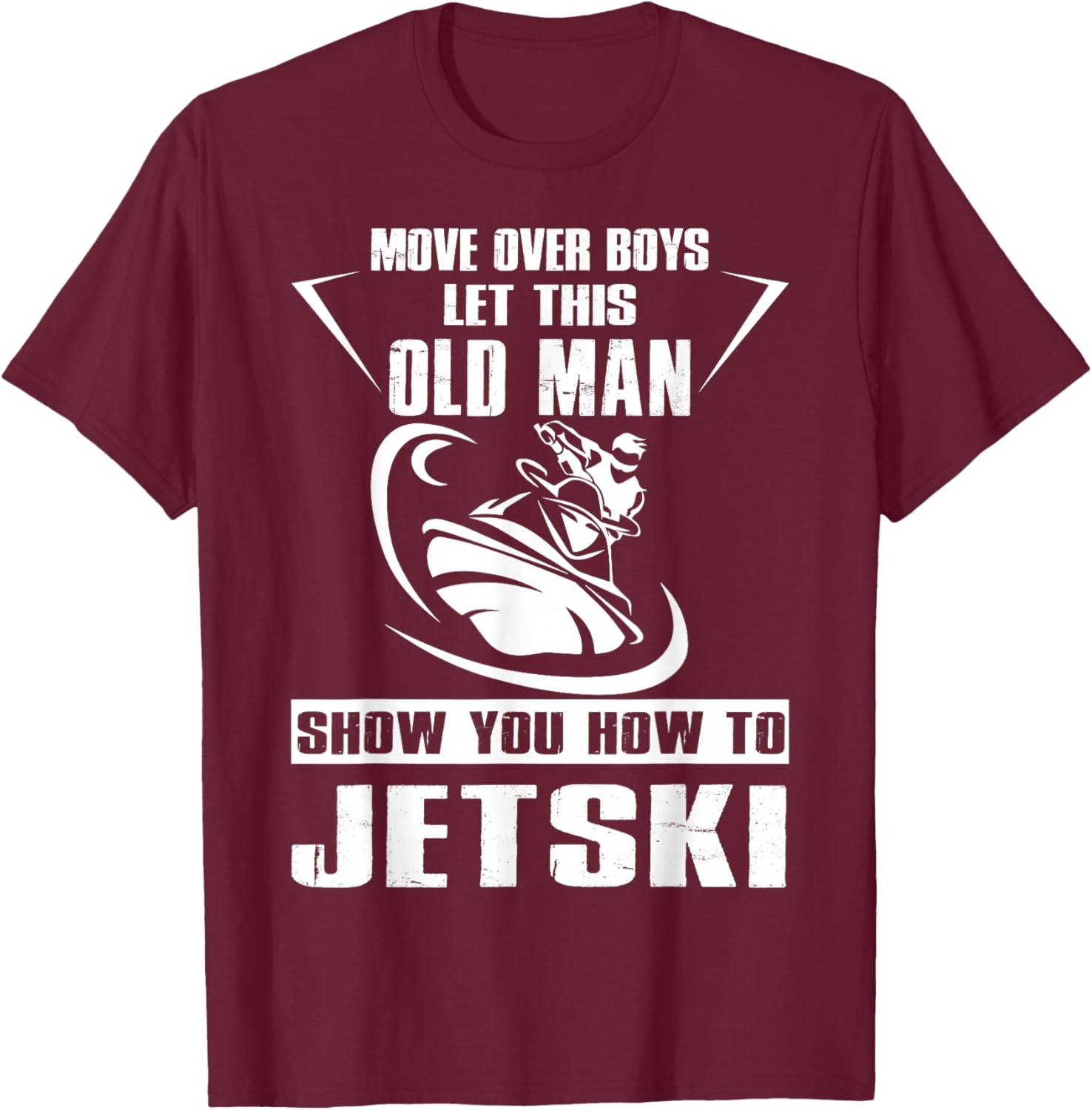 Old Man How to Jetski Cool Funny Jet-Ski Jet Skiing T-Shirt - T-Shirt | Maroon