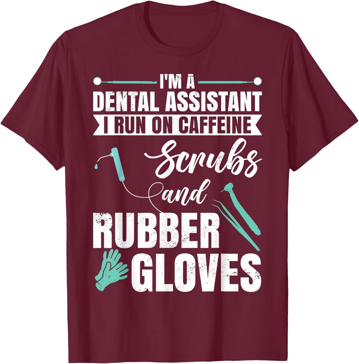 Funny dental assistant T-Shirt - T-Shirt | Maroon