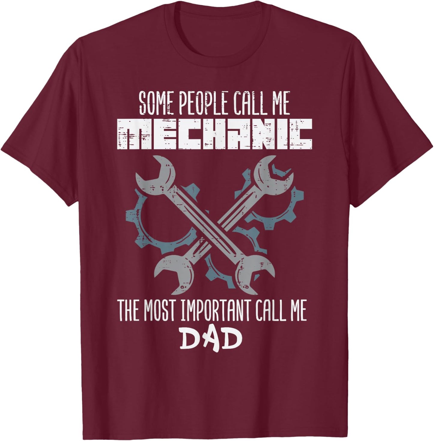 Some People Call Me Mechanic Dad Fathers Day Papa Daddy Men T-Shirt - T-Shirt | Maroon