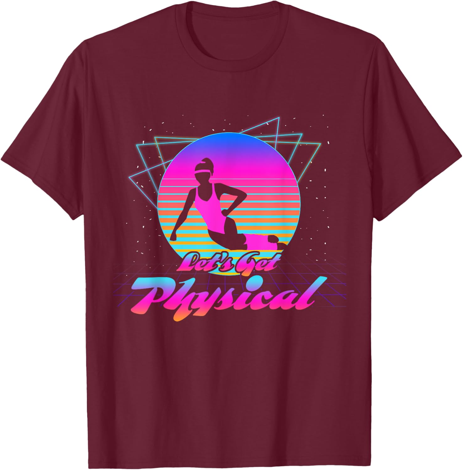 Let's Get Physical For A Fitness 80's Lover T-Shirt - T-Shirt | Maroon
