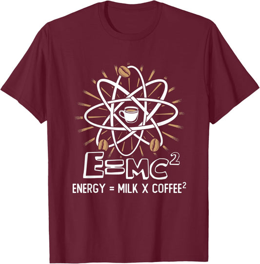 Energy = Milk x Coffee 2 Funny Physicist Coffee Saying T-Shirt - T-Shirt | Maroon