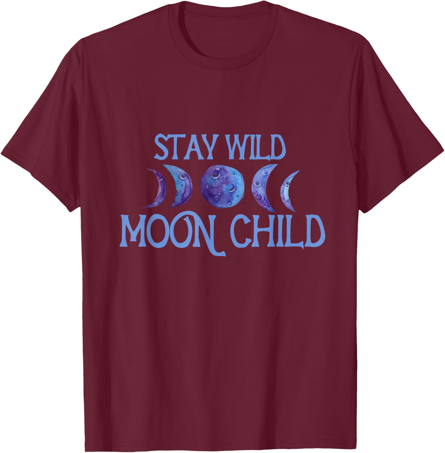 Stay Wild Moon Child Moonchild artwork moon phases T-Shirt - T-Shirt | Maroon