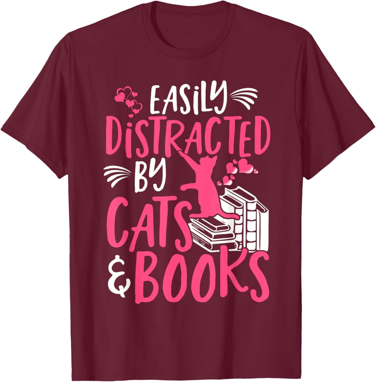 Easily Distracted by Cats and Books - Funny Cat & Book Lover T-Shirt - T-Shirt | Maroon