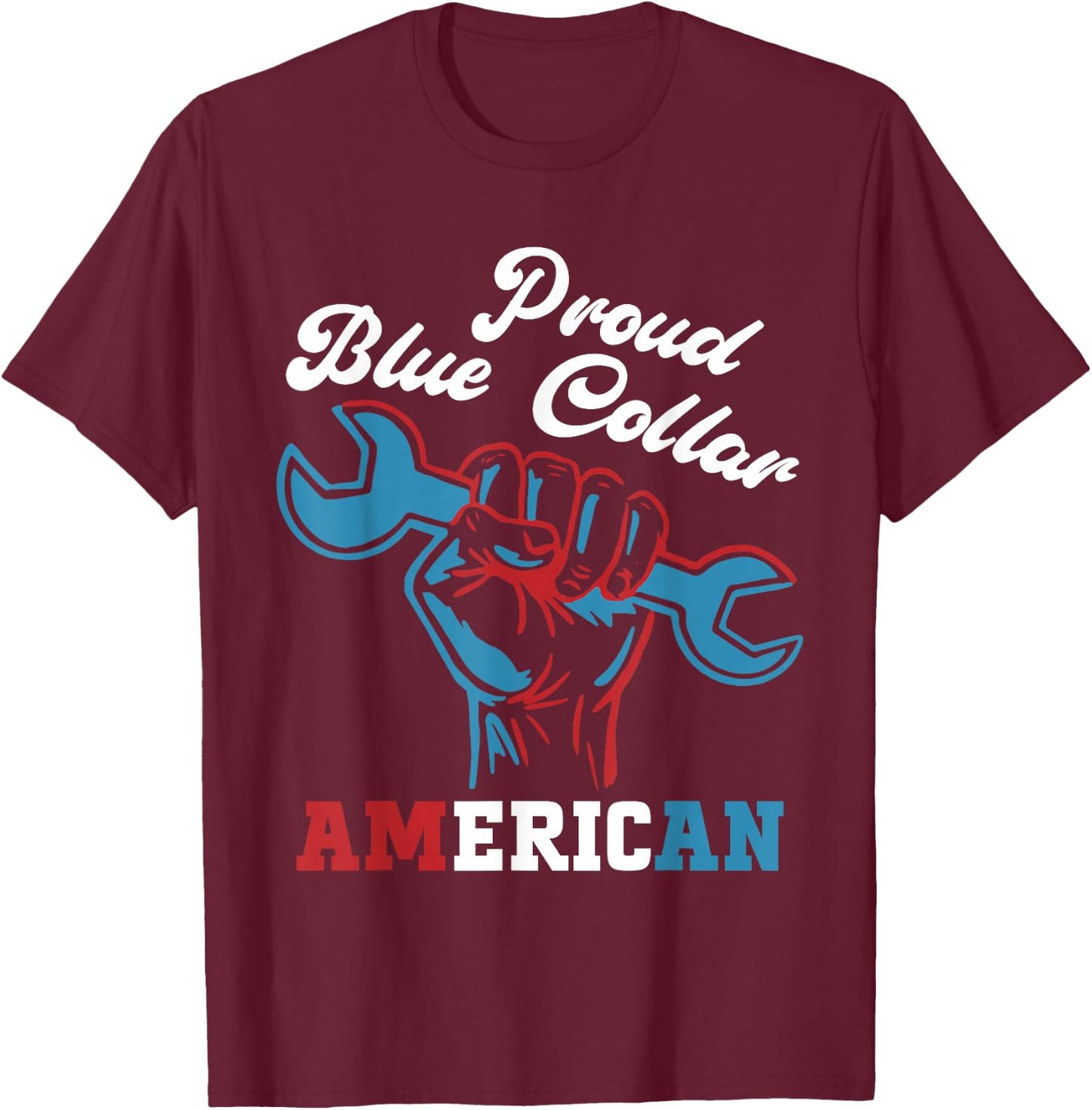 Proud Worker Labor Day Proud Blue Collar American T-Shirt - T-Shirt | Maroon