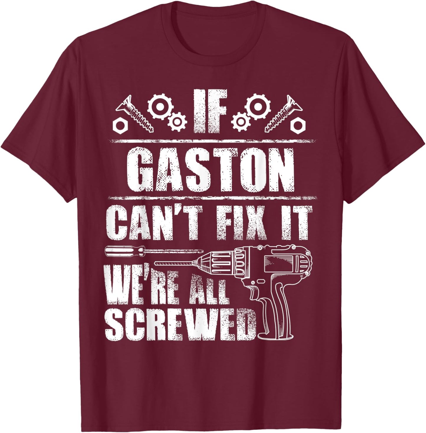GASTON Gift Name Fix It Funny Birthday Personalized Dad Idea T-Shirt - T-Shirt | Maroon