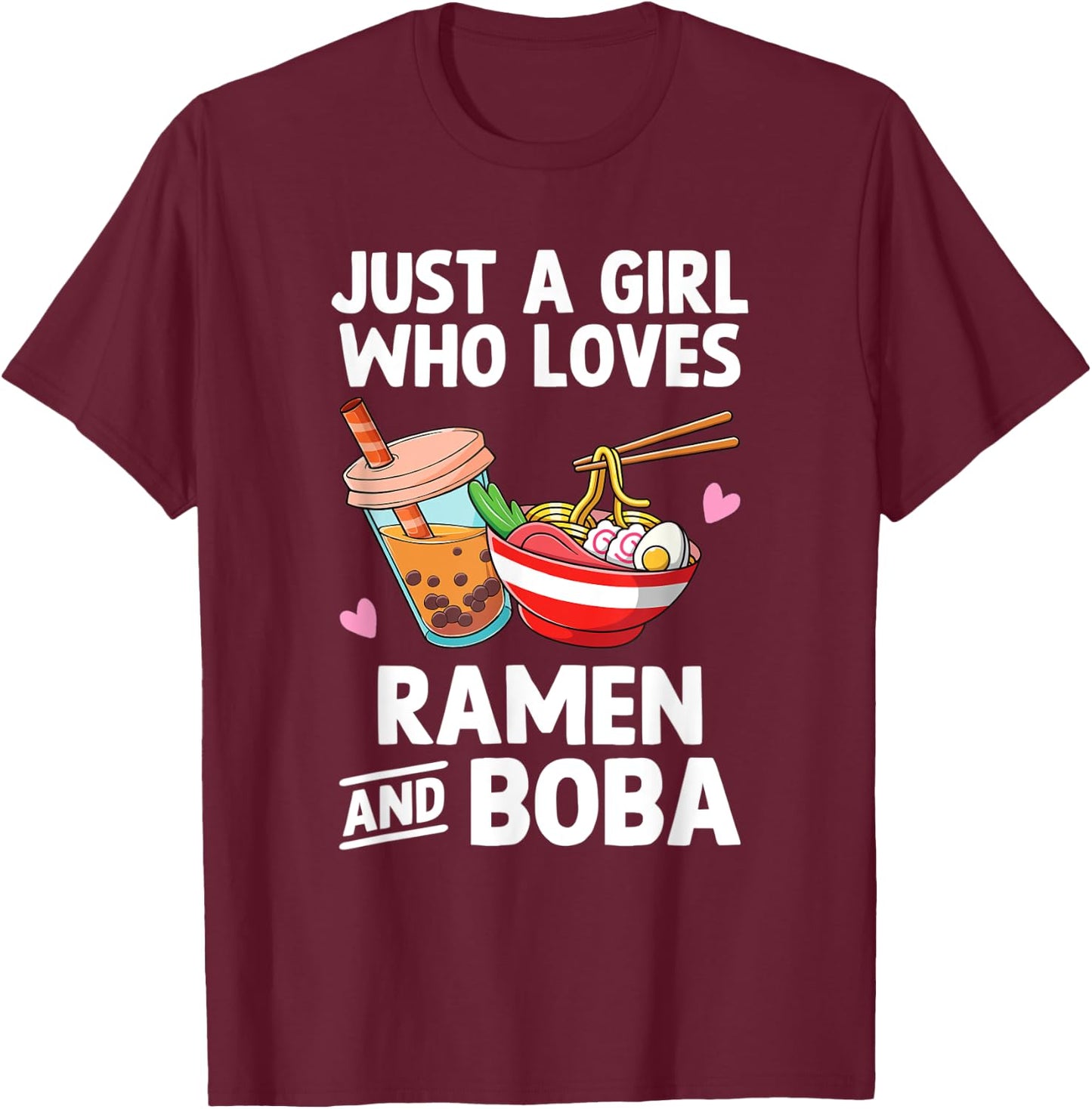 Just A Girl Who Loves Ramen And Boba Bubble Tea Teen Girls T-Shirt - T-Shirt | Maroon