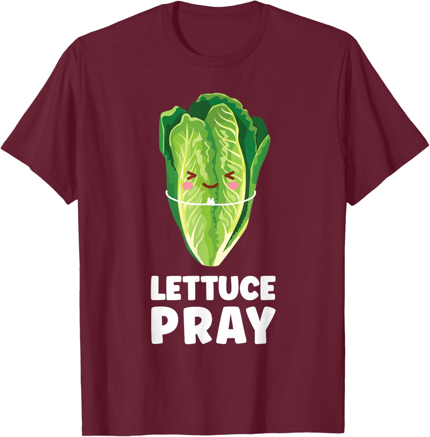 Lettuce Pray Lettuce T-Shirt - T-Shirt | Maroon