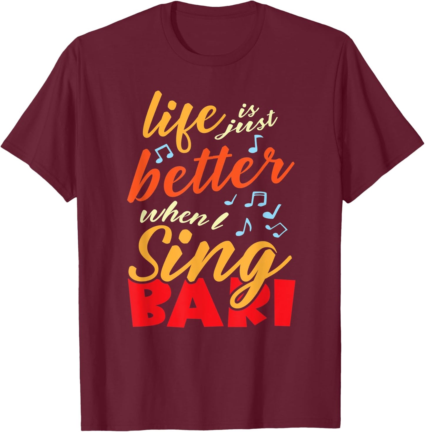 Life is just better when I sing Bari Barbershop Quartet T-Shirt - T-Shirt | Maroon