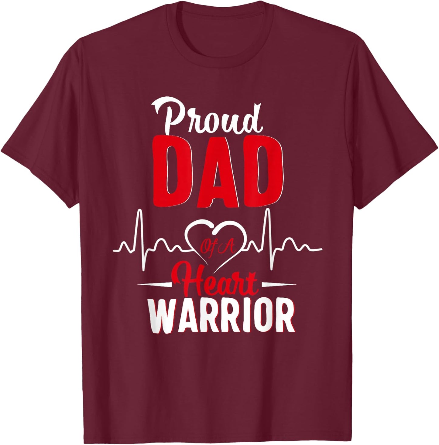 Proud Dad of a Heart Warrior CHD Awareness gift T-Shirt - T-Shirt | Maroon