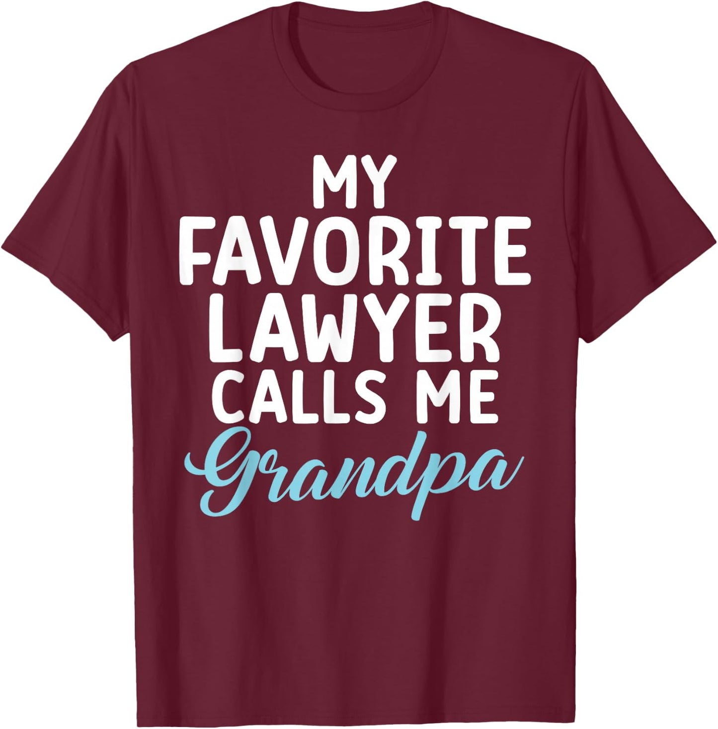 My favorite Lawyer calls me Grandpa of Lawyer T-Shirt - T-Shirt | Maroon