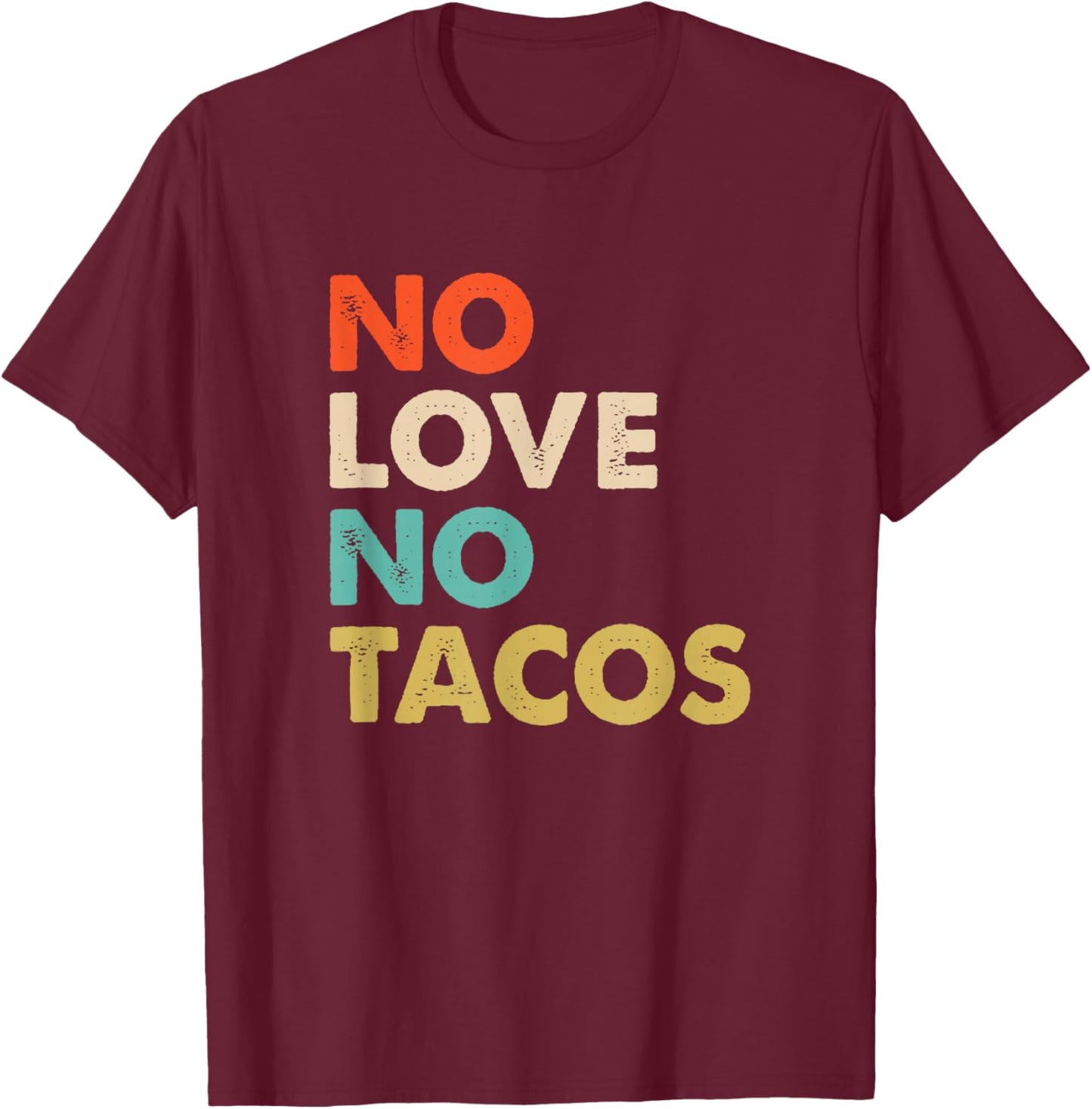 Vintage No Love, No Tacos Text Design T-Shirt - T-Shirt | Maroon