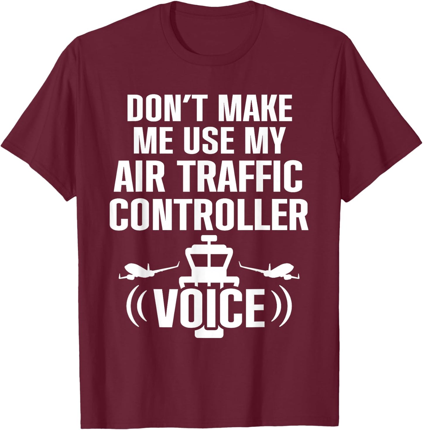 Air Traffic Controller Voice ATC Flight Control T-Shirt - T-Shirt | Maroon