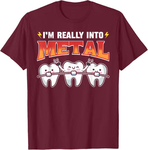 I'm Really Into Metal Orthodontists Orthodontic T-Shirt - T-Shirt | Maroon