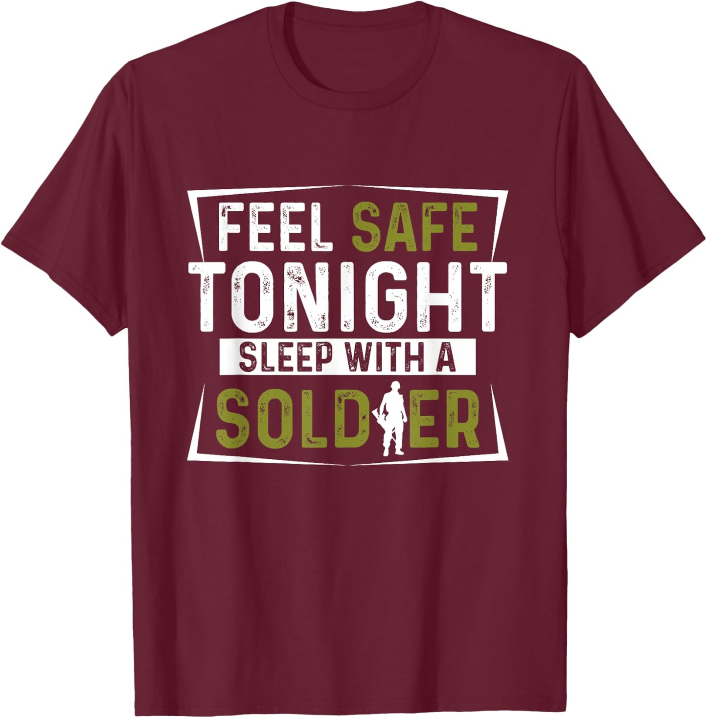 Army Veteran - Feel Safe Tonight Sleep With A Soldier T-Shirt - T-Shirt | Maroon