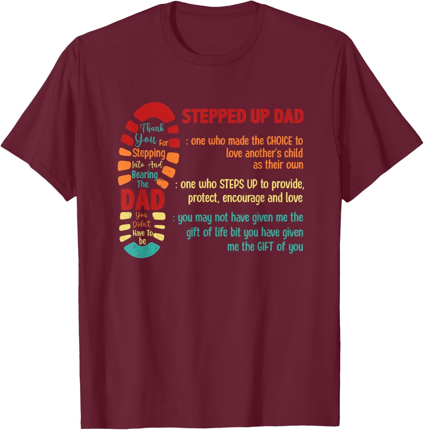 Stepped Up Dad One Who Made The Choice To Love Fathers Day T-Shirt - T-Shirt | Maroon