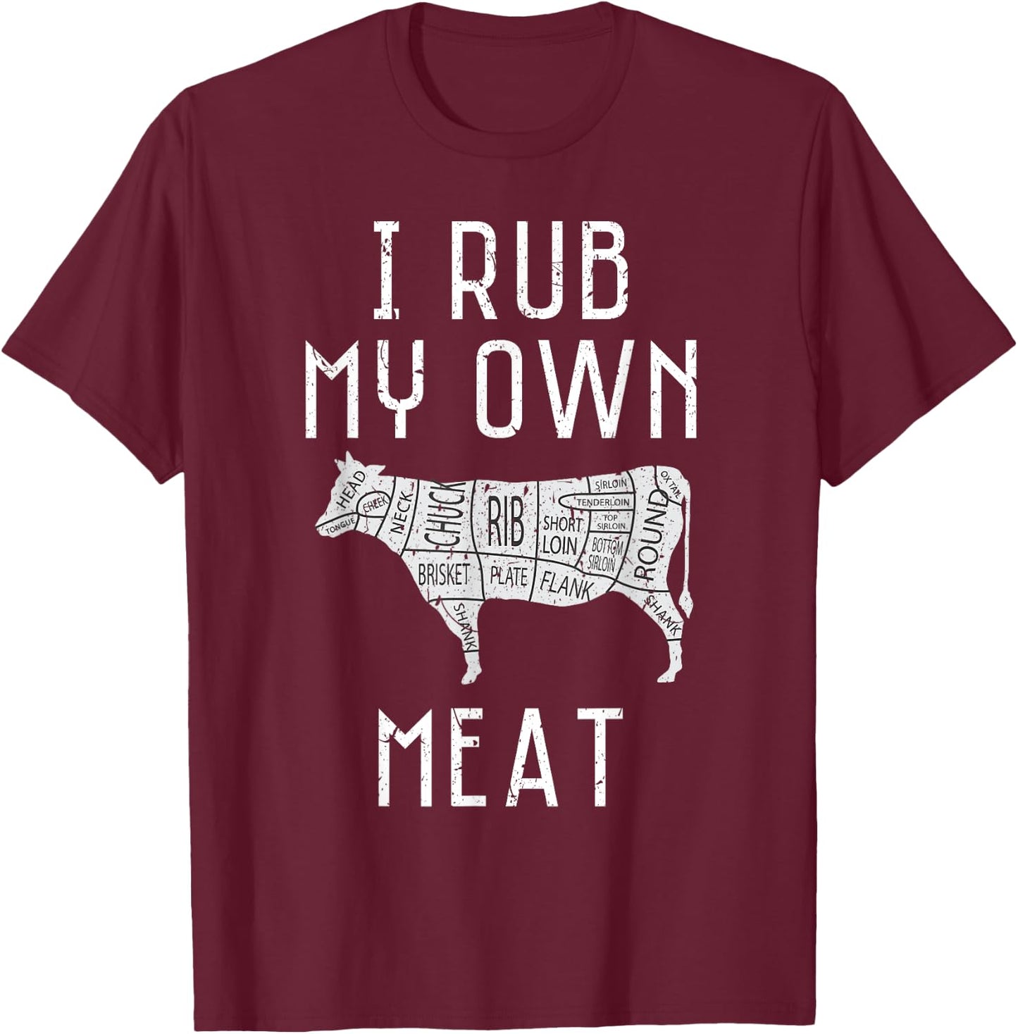 I Rub My Own Meat Funny Cooking BBQ Culinary Chef Gift T-Shirt - T-Shirt | Maroon