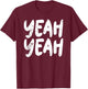 Yeah Yeah T-Shirt - T-Shirt | Maroon
