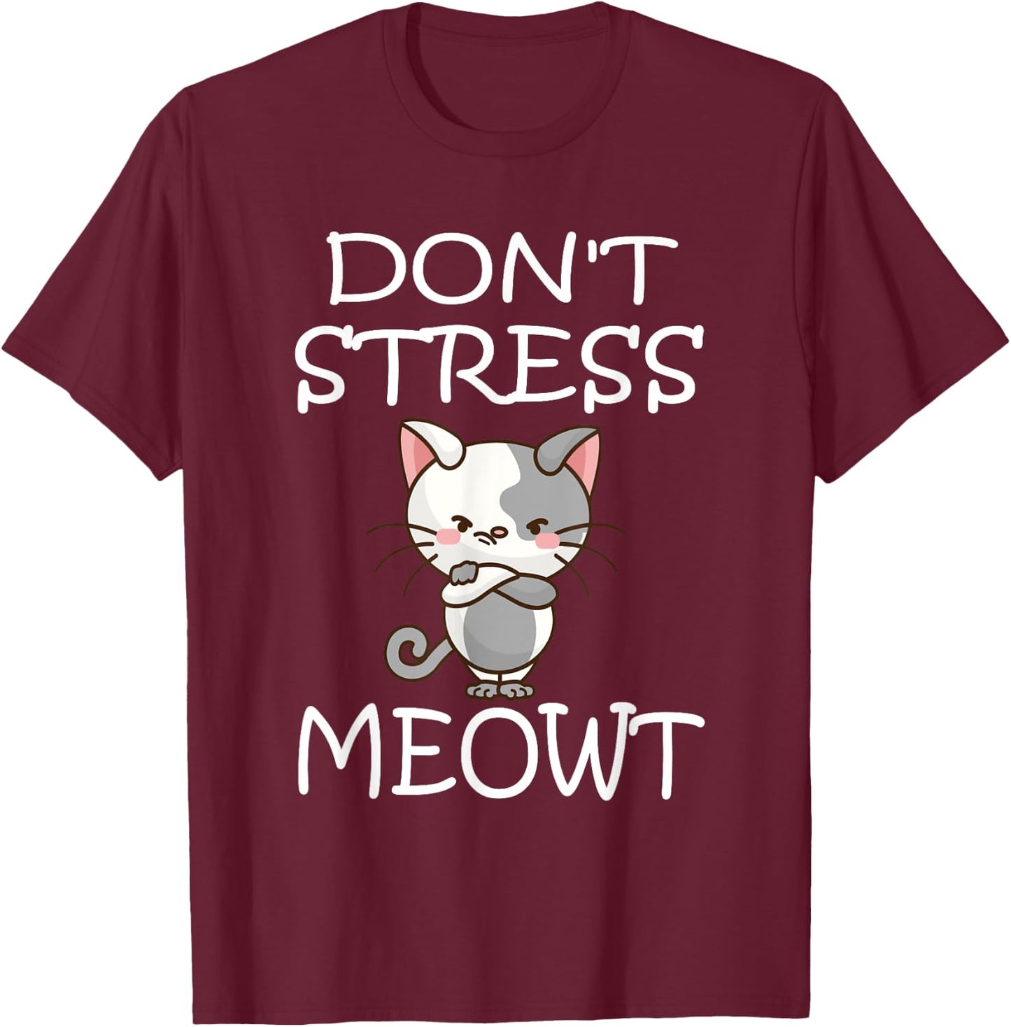Don't Stress Meowt Angry Cat Meow Shirt T-Shirt - T-Shirt | Maroon