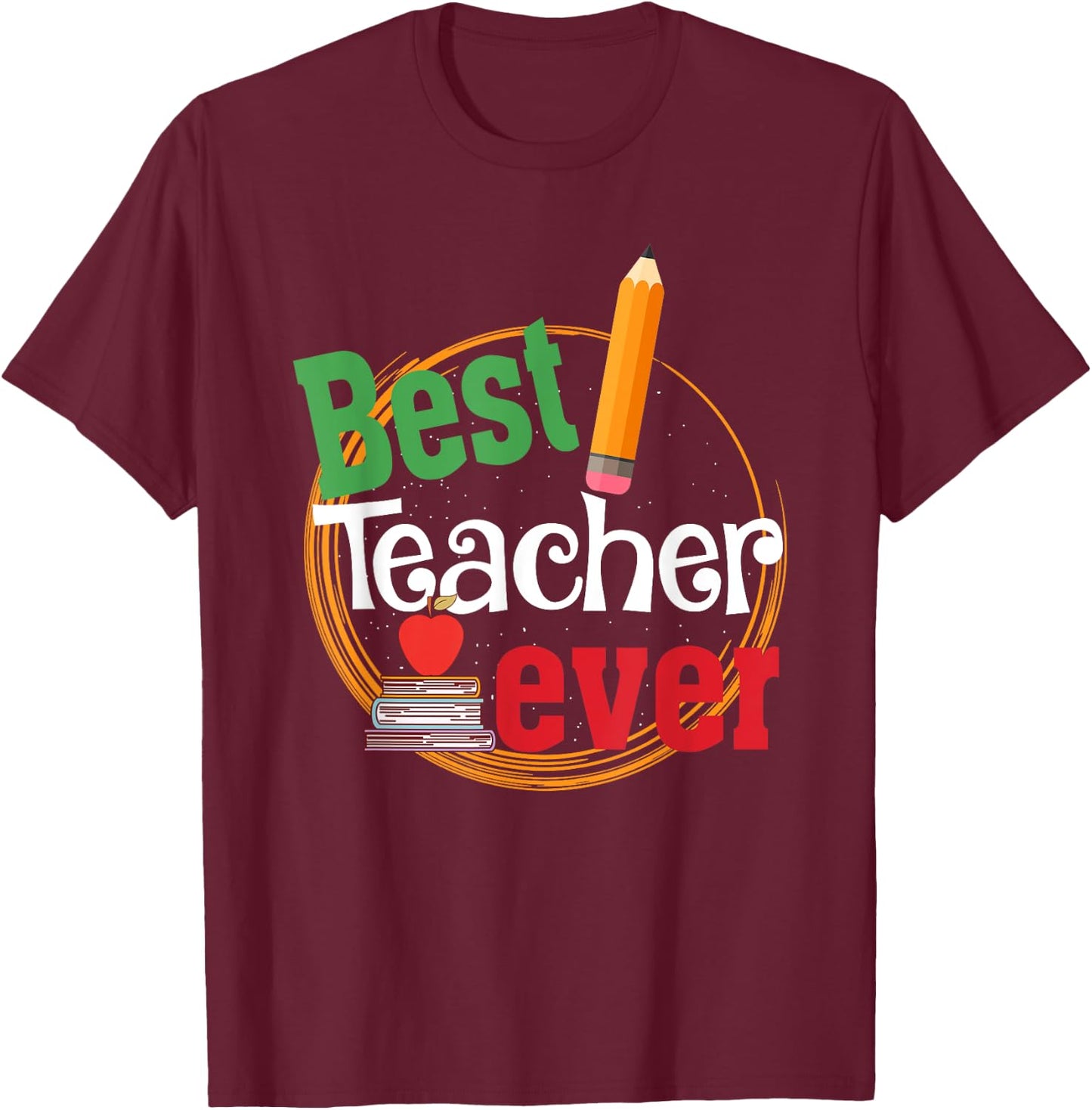 Best Teacher Ever Teachers Day Gift Men Women T-Shirt - T-Shirt | Maroon