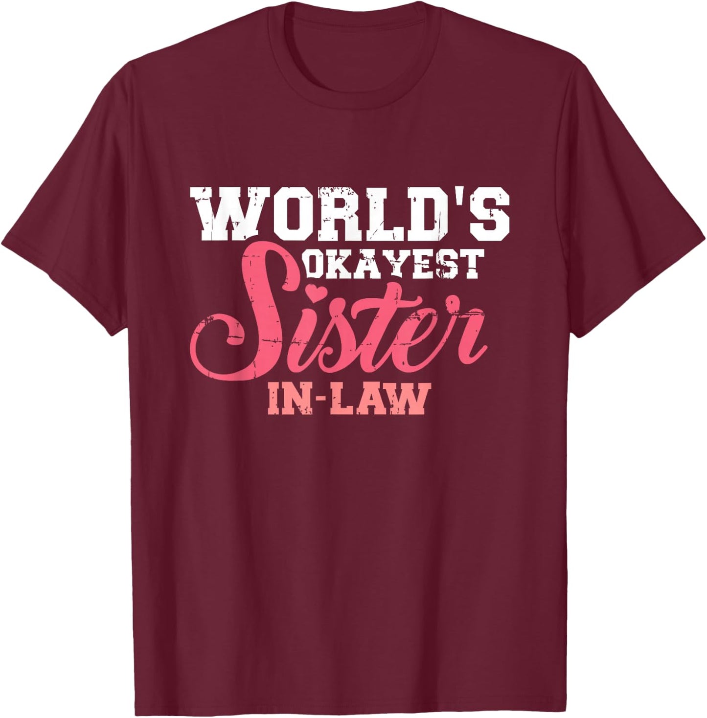 Worlds okayest sister in law T-Shirt - T-Shirt | Maroon