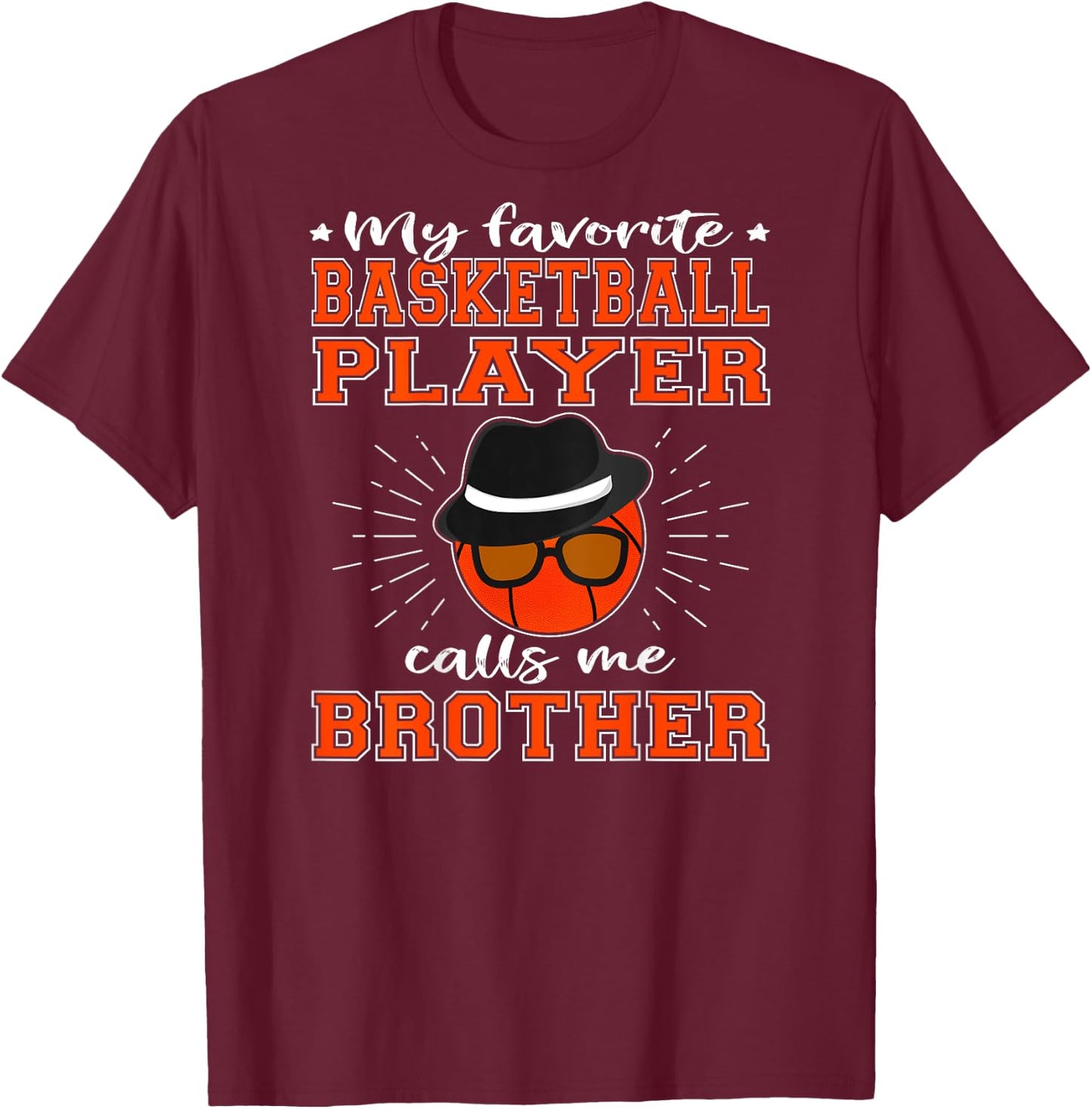 My Favorite Basketball Player Calls Me Brother - Sport Bro T-Shirt - T-Shirt | Maroon