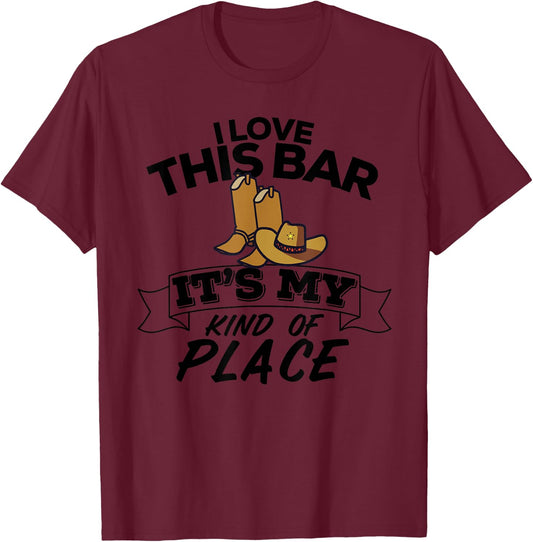 I Love This Bar It's My Kind Of Place Country Music Lyrics T-Shirt - T-Shirt | Maroon