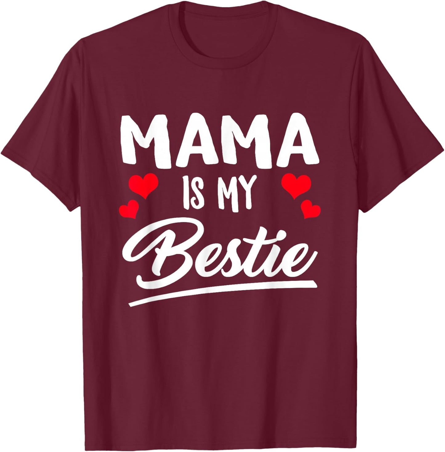 Mama Is My Bestie Best Friend Funny BFF Mom Mommy Mother T-Shirt - T-Shirt | Maroon