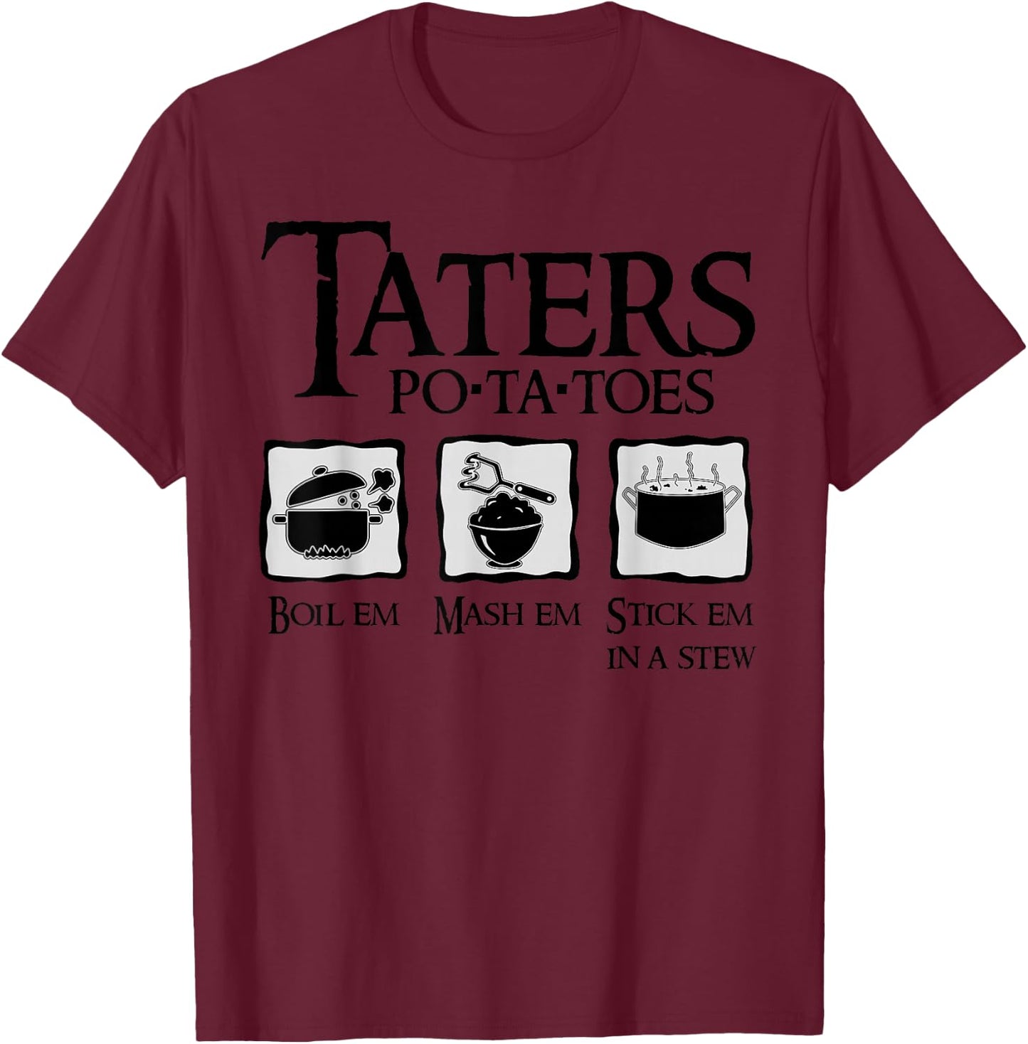 Taters - PO-TA-TOES - Potatoes | Funny nerdy fantasy T-Shirt - T-Shirt | Maroon