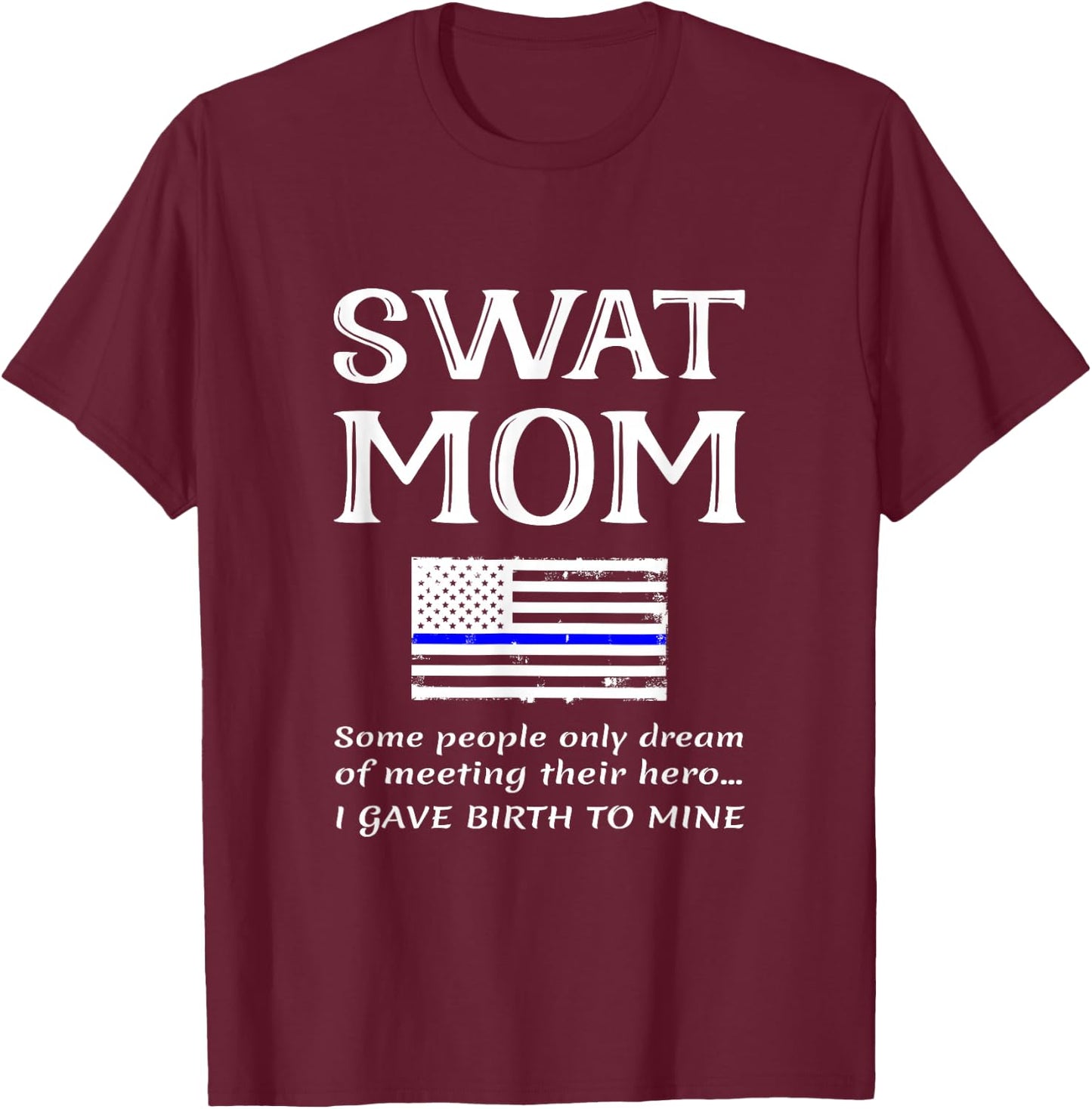 Proud SWAT Mom Special Forces Mother US Flag Thin Blue Line T-Shirt - T-Shirt | Maroon