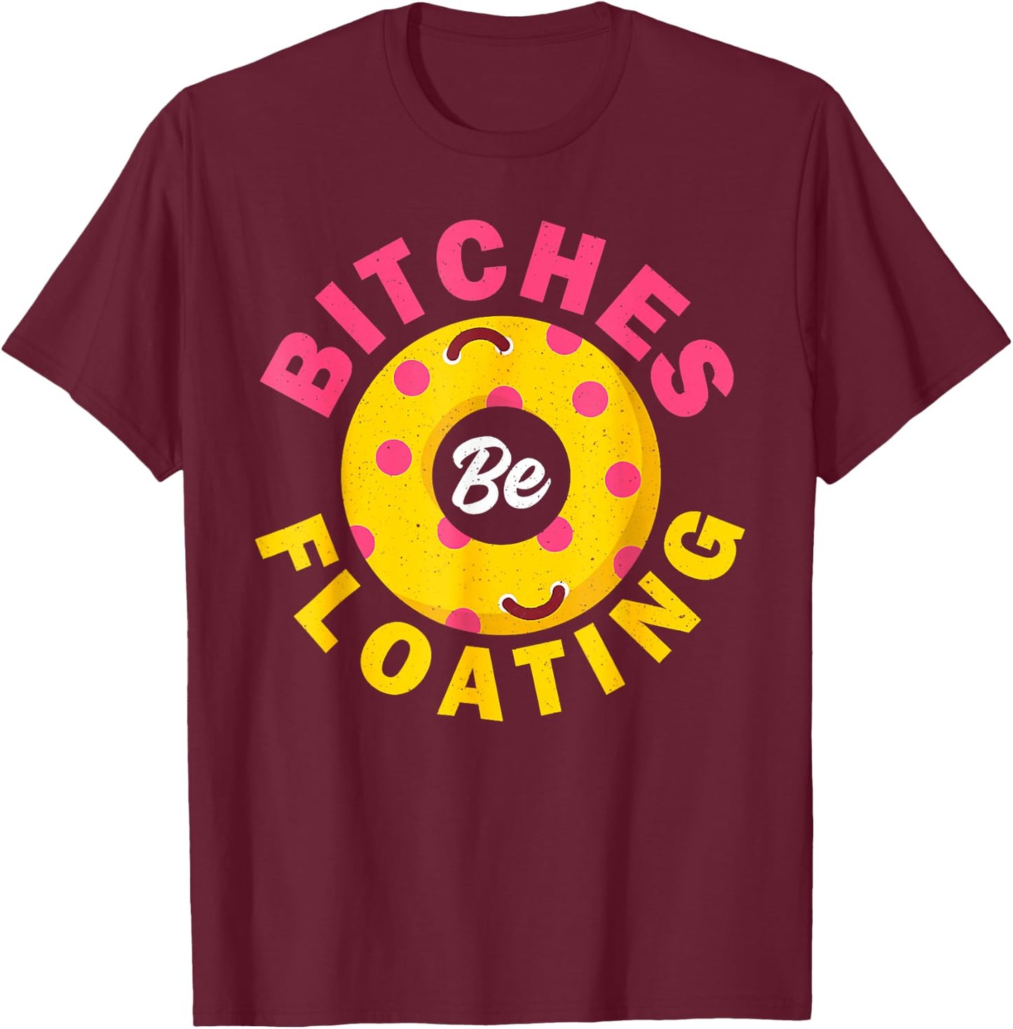 River Tubing Bitches Floating Float Shirt Summer Vacation T-Shirt - T-Shirt | Maroon