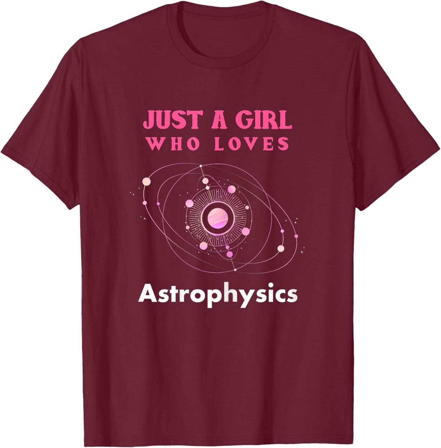 Astrophysics Shirt Funny Astrophysicist Astro Lover Gift T-Shirt - T-Shirt | Maroon