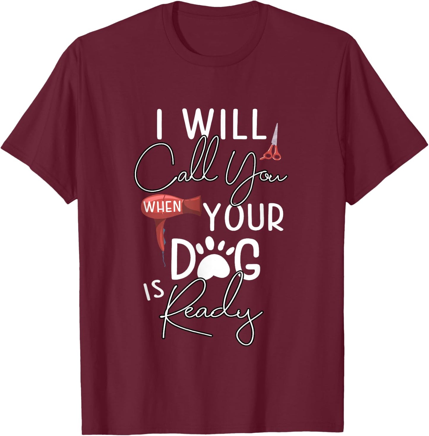 Dog Groomer Calls Pet Grooming Outfit Dog Care Gift T-Shirt - T-Shirt | Maroon