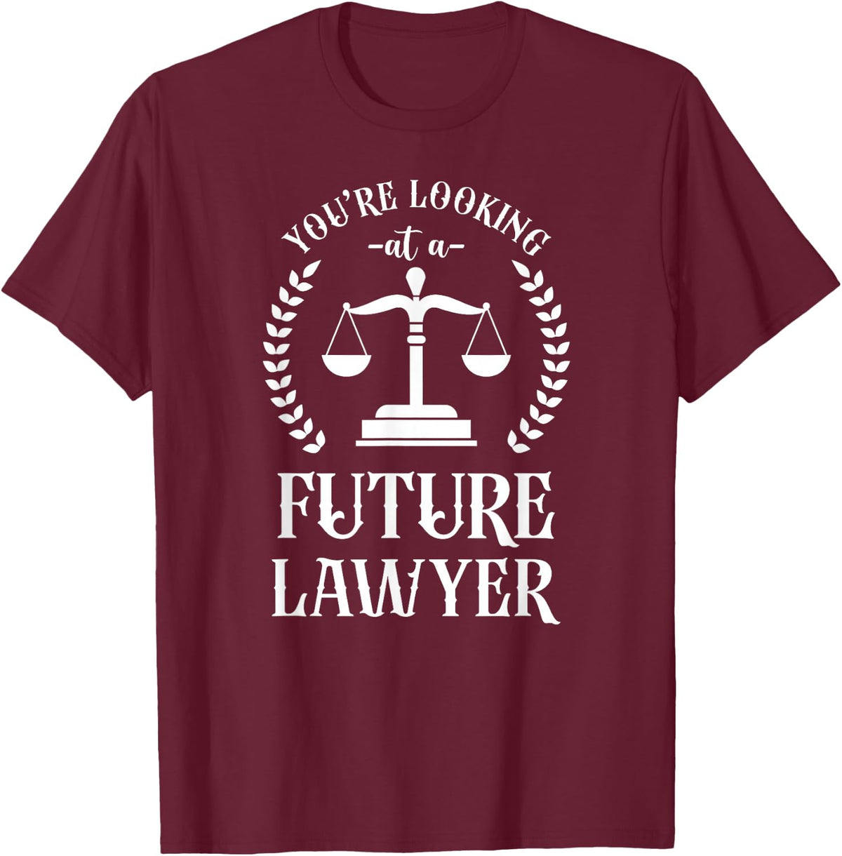Young Lawyer Attorney Law You'Re Looking At A Future Lawyer T-Shirt - T-Shirt | Maroon
