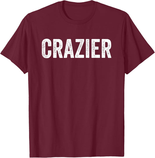 Crazy And Crazier Funny Matching Couples T-Shirt - T-Shirt | Maroon