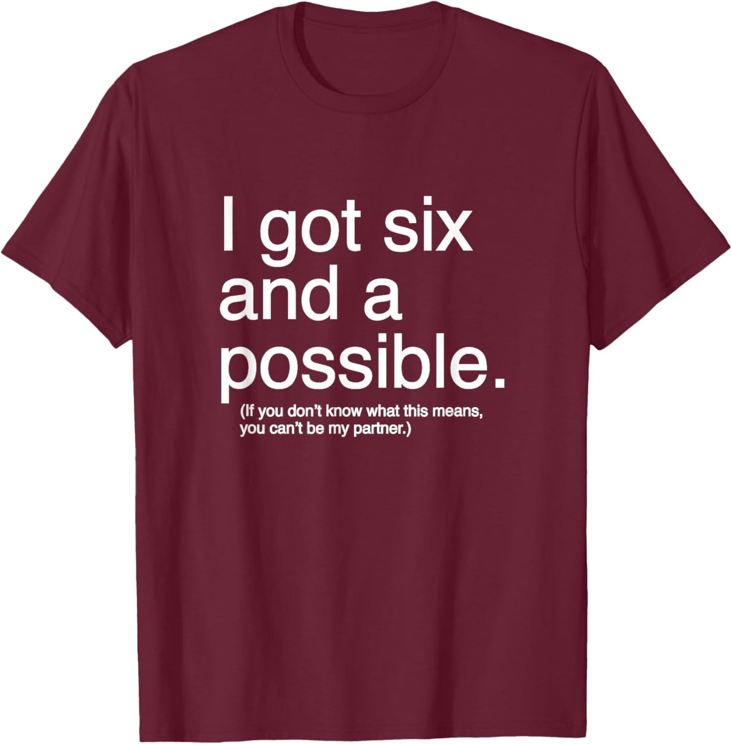 I got six and a Possible Spades T-Shirt - T-Shirt | Maroon