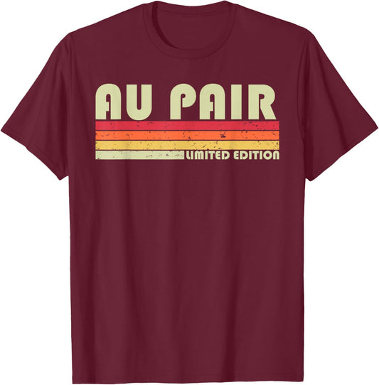 AU PAIR Funny Job Title Profession Birthday Worker Idea T-Shirt - T-Shirt | Maroon