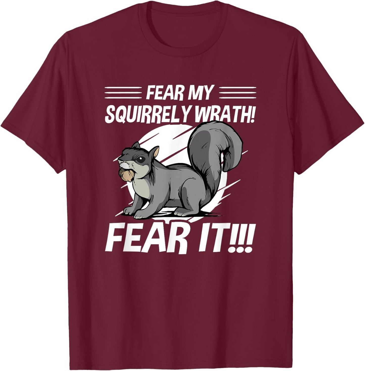 Squirrel - Fear My Squirrely Wrath - Angry Squirrels T-Shirt - T-Shirt | Maroon