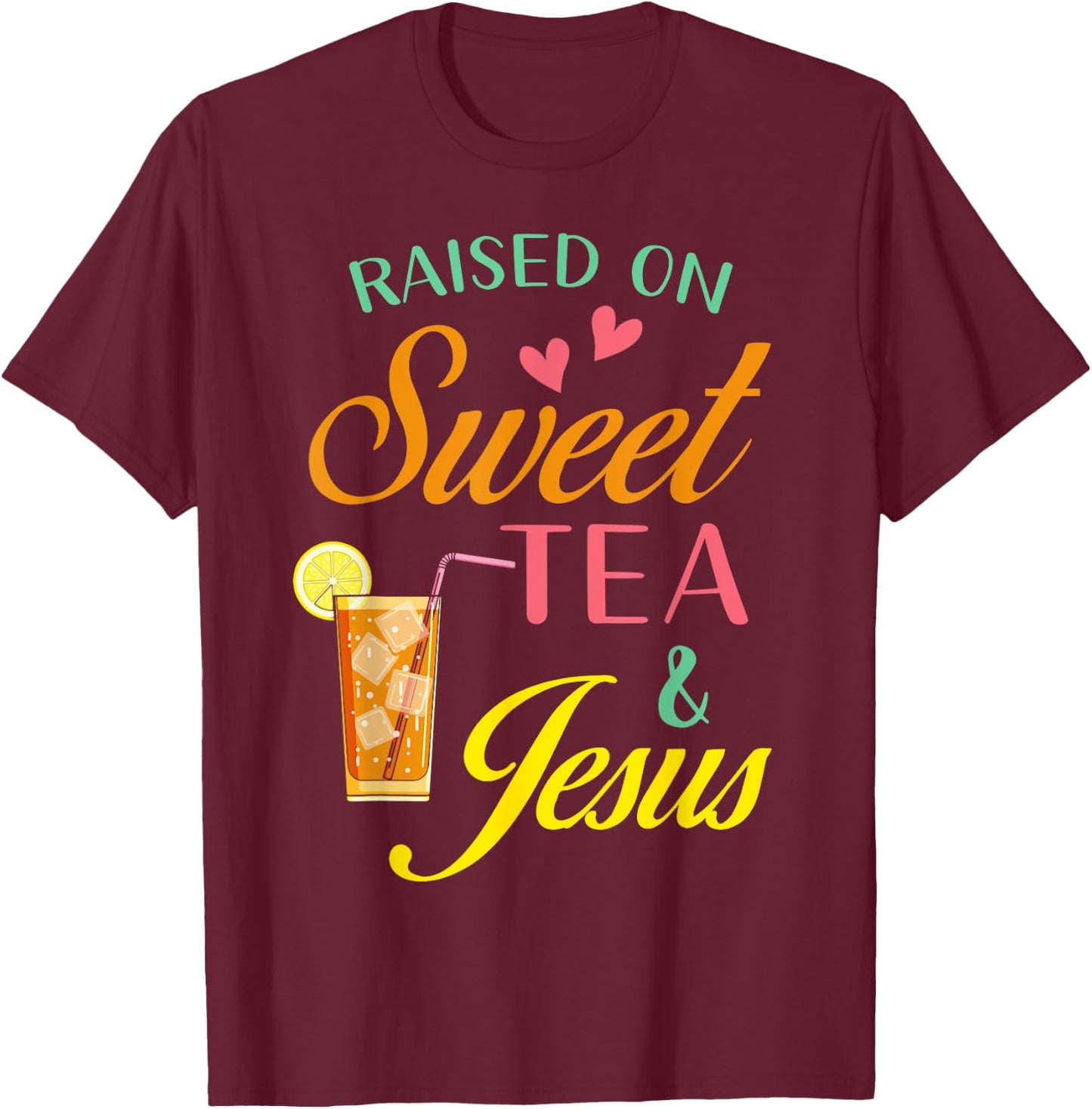Raised on sweet tea and Jesus - funny sweet Tea Christian T-Shirt - T-Shirt | Maroon