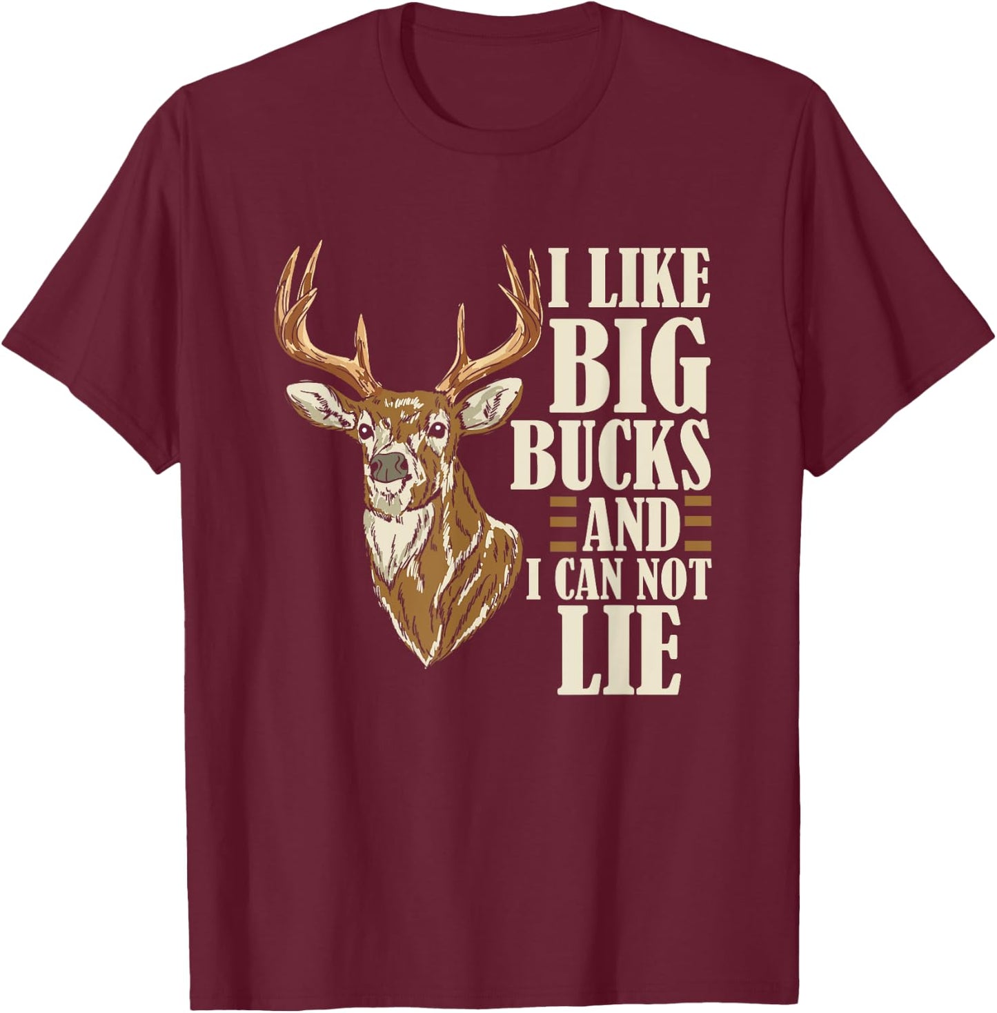 I Like Big Bucks and I Cannot Lie Buck Hunting T-Shirt - T-Shirt | Maroon
