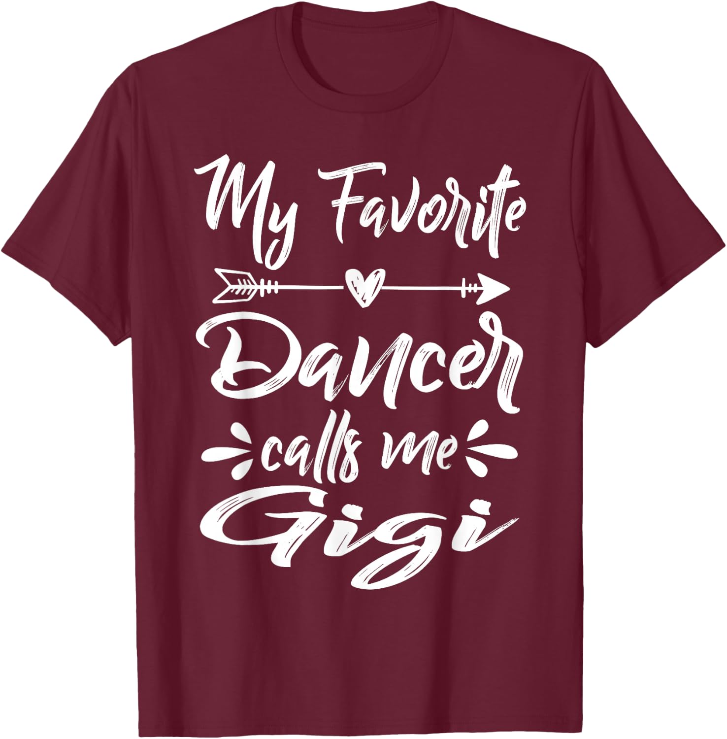 My Favorite Dancer Calls Me Gigi Mother's Day T-Shirt - T-Shirt | Maroon