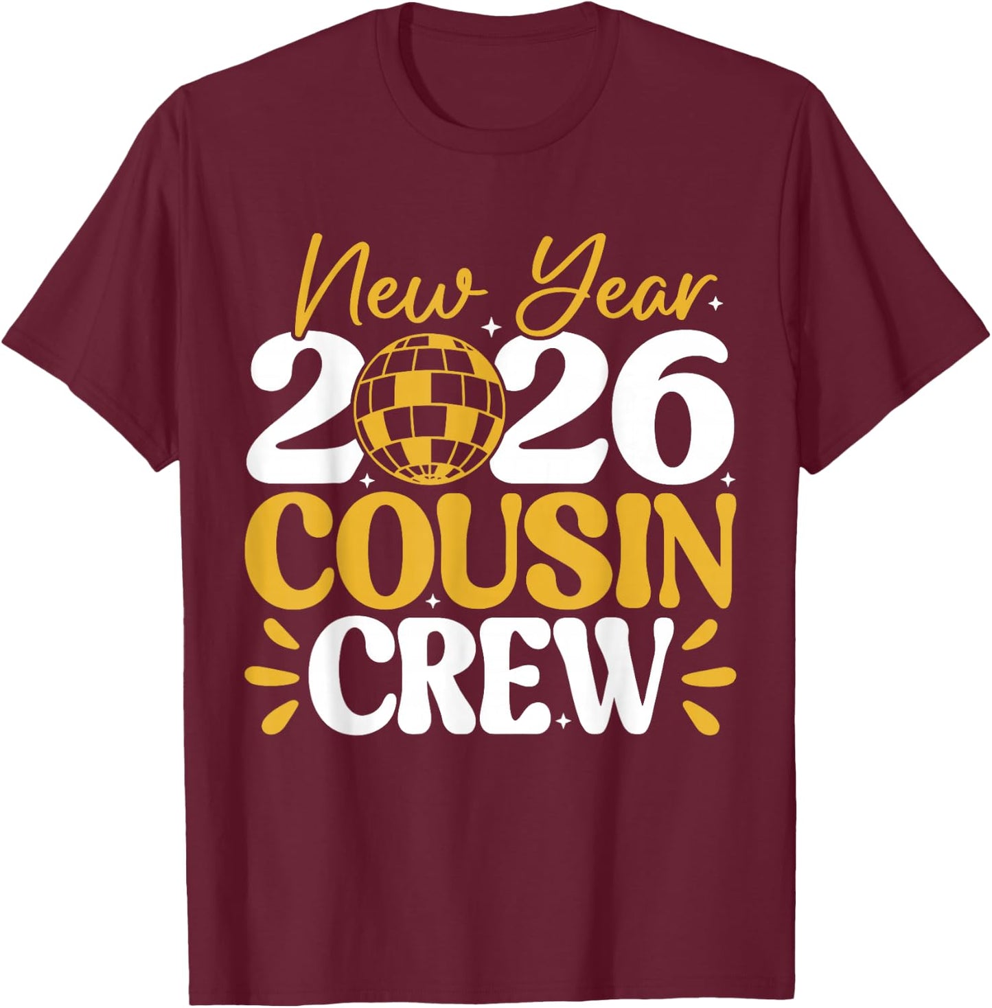 Retro New Year 2026 Cousin Crew New Years Eve NYE Party Crew T-Shirt - T-Shirt | Maroon