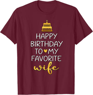 Happy Birthday To My Favorite Wife Bday Party T-Shirt - T-Shirt | Maroon