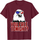 You Free Tonight T-Shirt - T-Shirt | Maroon
