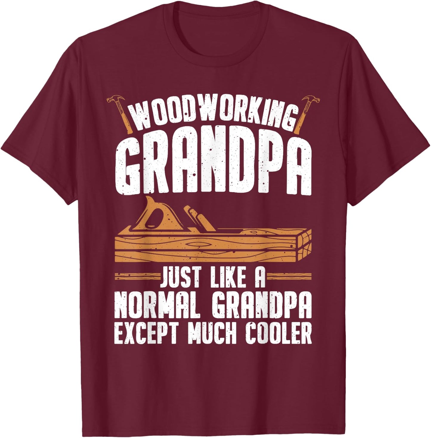 Funny Woodworking For Woodwork Grandpa Dad Men Woodworker T-Shirt - T-Shirt | Maroon