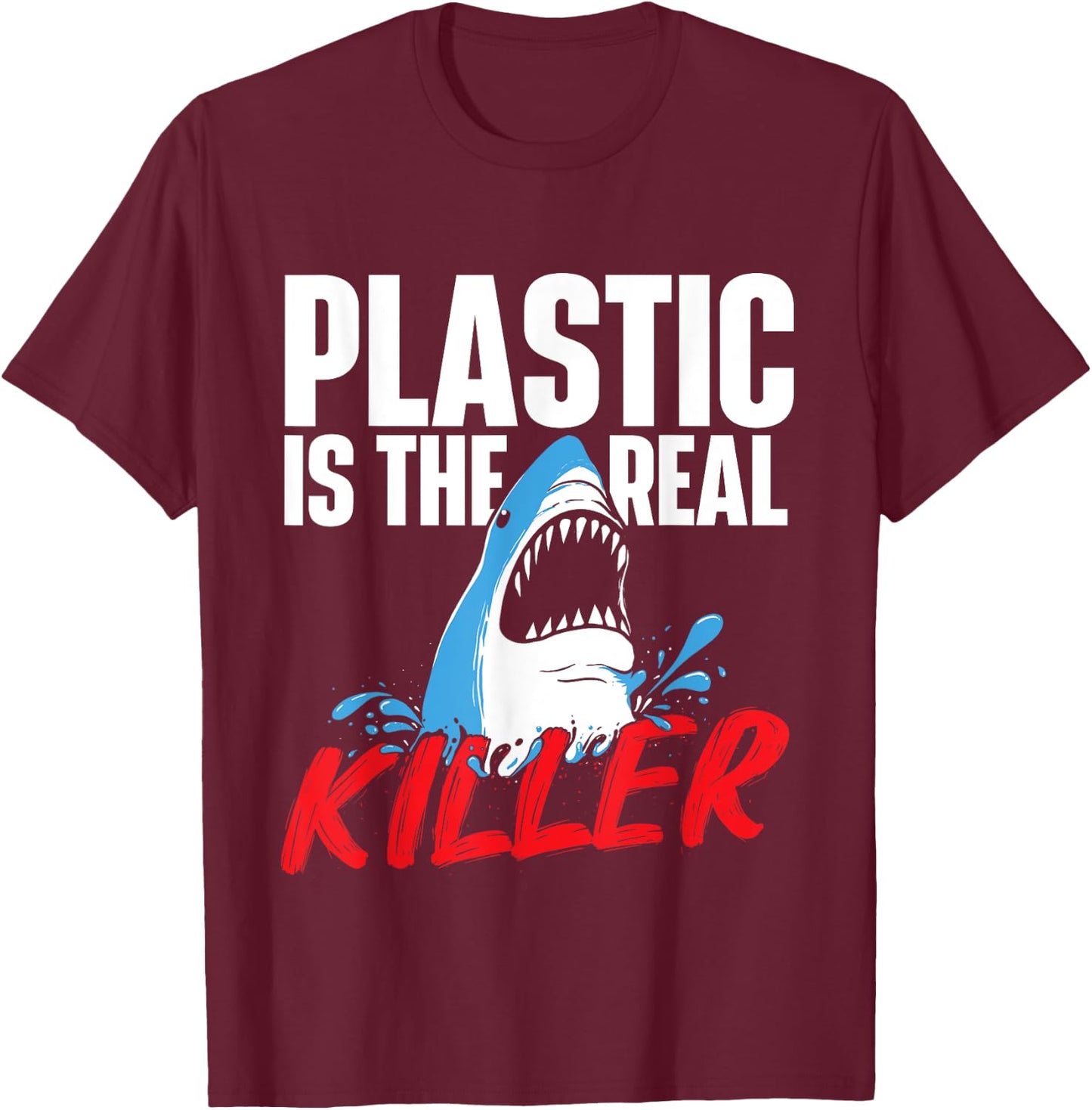 Plastic Is The Real Killer - Shark Lover Ocean Wildlife T-Shirt - T-Shirt | Maroon
