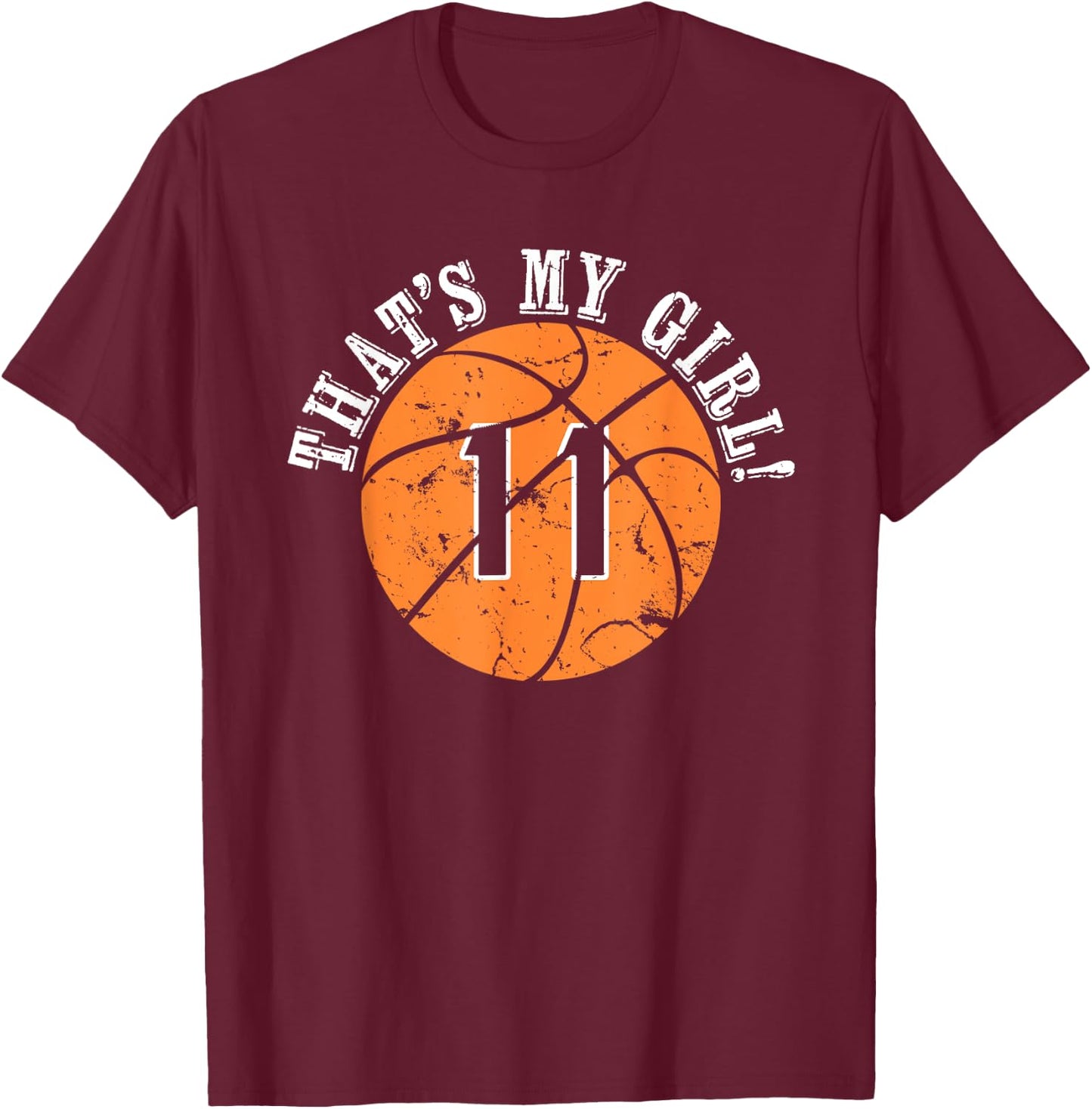 Unique That's My Girl #11 Basketball Player Mom or Dad Gifts T-Shirt - T-Shirt | Maroon