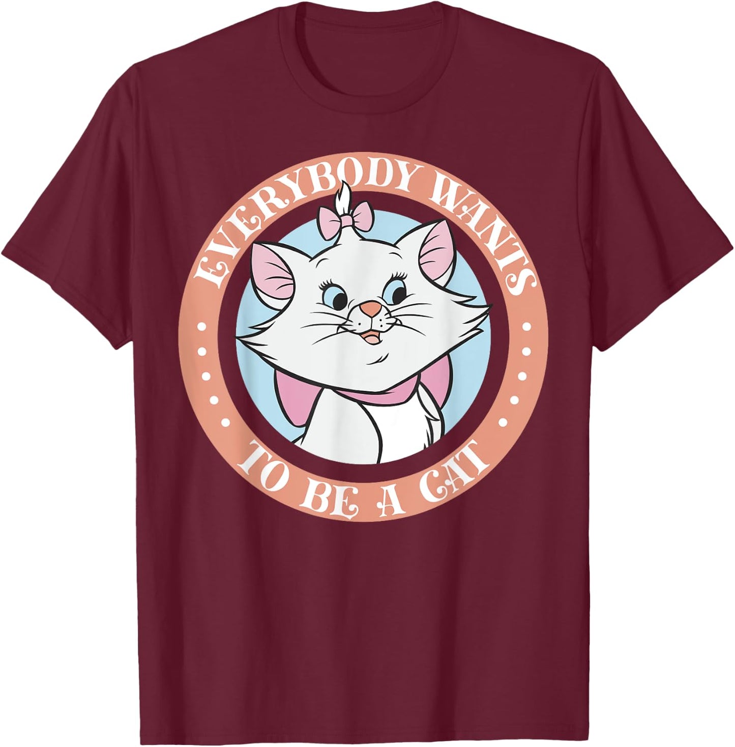 Disney The Aristocats Marie Everyone Wants To Be A Cat T-Shirt - T-Shirt | Maroon