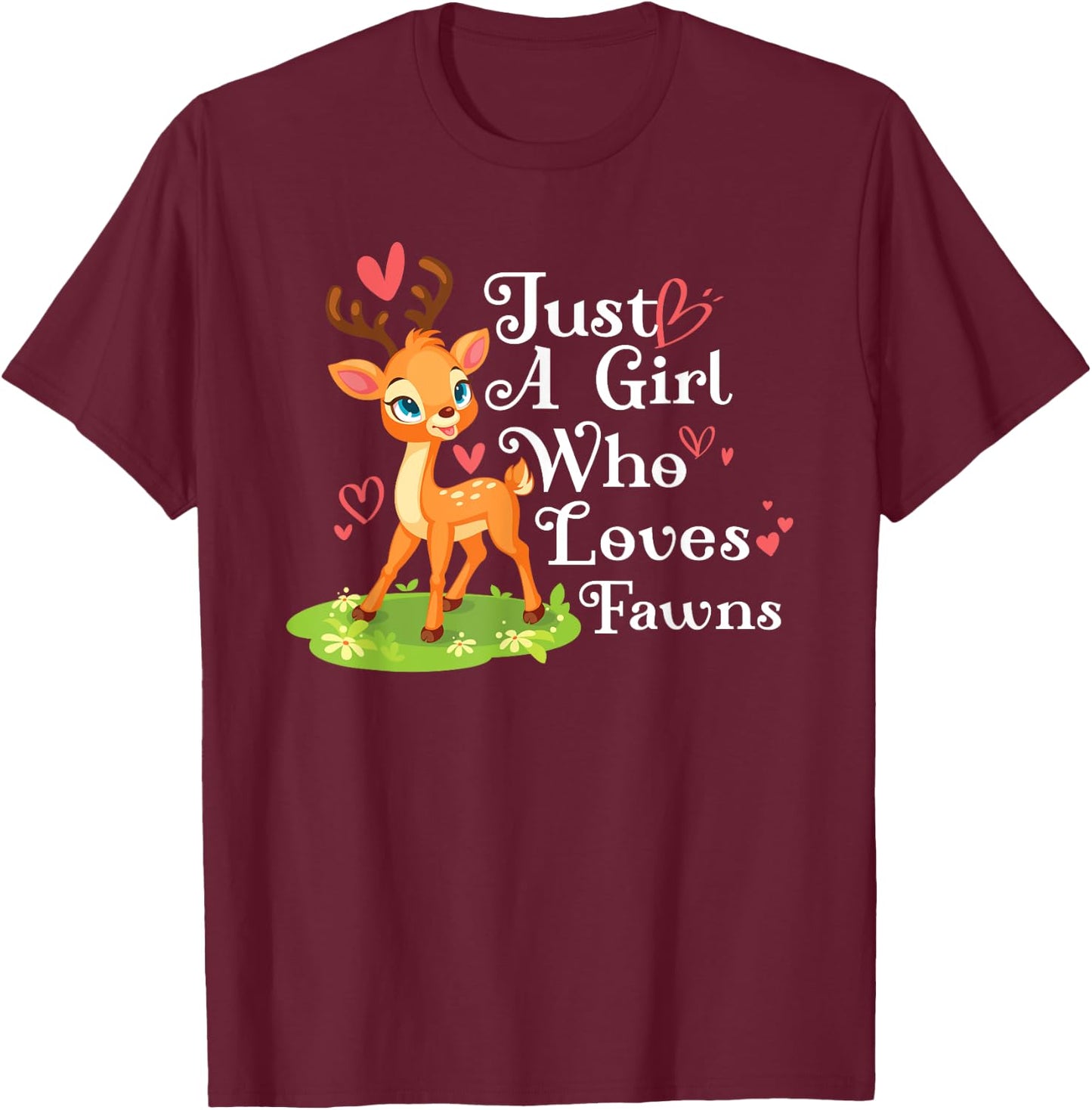 Just A Girl Who Loves Fawns Elk Moose Nature Forrest Woods T-Shirt - T-Shirt | Maroon